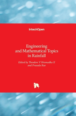 Engineering and Mathematical Topics in Rainfall - Hromadka, Theodore V. (Editor), and Rao, Prasada (Editor)