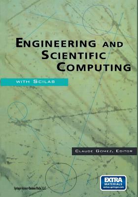 Engineering and Scientific Computing with Scilab - Gomez, Claude (Editor), and Bunks, C (Contributions by), and Chancelier, J -P (Contributions by)