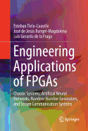 Engineering Applications of FPGAs: Chaotic Systems, Artificial Neural Networks, Random Number Generators, and Secure Communication Systems