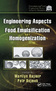 Engineering Aspects of Food Emulsification and Homogenization