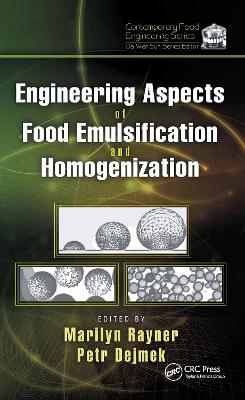 Engineering Aspects of Food Emulsification and Homogenization - Rayner, Marilyn (Editor), and Dejmek, Petr (Editor)