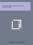 Engineering Aspects of the Glass Plant