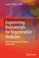 Engineering Biomaterials for Regenerative Medicine: Novel Technologies for Clinical Applications