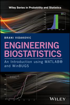 Engineering Biostatistics: An Introduction Using MATLAB and Winbugs - Vidakovic, Brani
