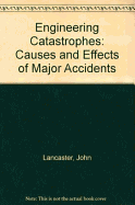 Engineering Catastrophies: Causes and Effects of Major Accidents