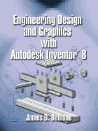 Engineering Design and Graphics with Autodesk Inventor 8