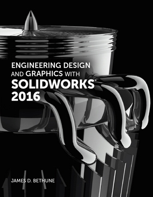 Engineering Design and Graphics with SolidWorks 2016 - Bethune, James