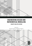 Engineering Design and Mathematical Modelling: Concepts and Applications