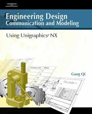 Engineering Design Communication and Modeling Using Unigraphics Nx - Qi, Gang