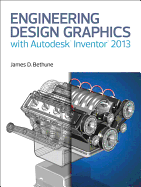 Engineering Design Graphics with Autodesk� Inventor� 2013