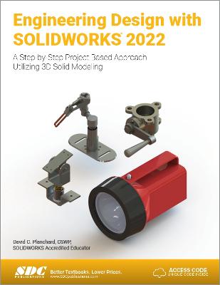 Engineering Design with SOLIDWORKS 2022: A Step-by-Step Project Based Approach Utilizing 3D Solid Modeling - Planchard, David C.