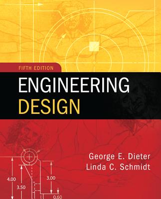 Engineering Design - Dieter, George, and Schmidt, Linda
