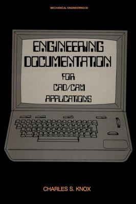 Engineering Documentation for Cad/CAM Applications - Knox, Charles S