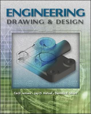 Engineering Drawing & Design - Jensen, Cecil H, and Helsel, Jay D, and Short, Dennis R