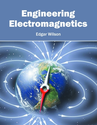 Engineering Electromagnetics - Wilson, Edgar (Editor)