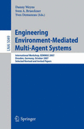 Engineering Environment-Mediated Multi-Agent Systems: International Workshop, Eemmas 2007, Dresden, Germany, October 5, 2007, Selected Revised and Invited Papers