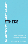 Engineering Ethics: Contemporary and Enduring Debates