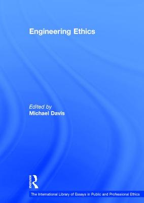 Engineering Ethics - Davis, Michael (Editor)