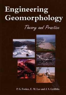 Engineering Geomorphology: Theory and Practice - Fookes, P. G., and Lee, E. Mark, and Griffiths, J.S.