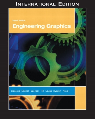 Engineering Graphics: International Edition - Giesecke, Frederick E., and Mitchell, Alva, and Spencer, Henry C.