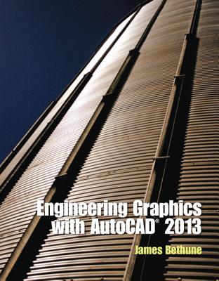 Engineering Graphics with AutoCAD 2013 - Bethune, James D.