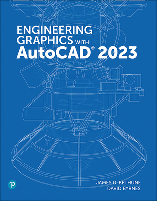 Engineering Graphics with AutoCAD 2023 - Bethune, Jim, and Byrnes, David