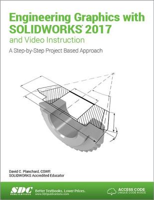 Engineering Graphics with SOLIDWORKS 2017 (Including unique access code) - Planchard, David