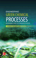 Engineering Green Chemical Processes: Renewable and Sustainable Design