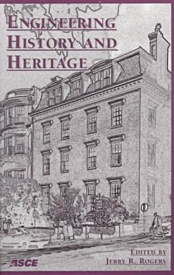 Engineering History and Heritage - Rogers, Jerry (Editor)