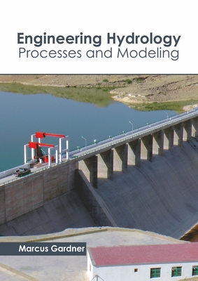 Engineering Hydrology: Processes and Modeling - Gardner, Marcus (Editor)