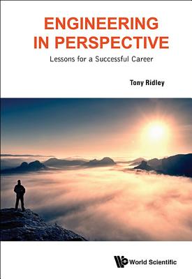 Engineering in Perspective: Lessons for a Successful Career - Ridley Tony