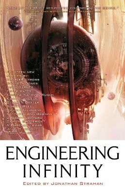 Engineering Infinity - Strahan, Jonathan (Editor), and Stross, Charles, and Baxter, Stephen