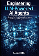 Engineering LLM Powered AI Agents: Designing Tool Using, Reasoning Driven Systems with Memory and Multi-Agent Coordination