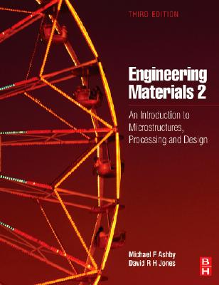 Engineering Materials 2: An Introduction to Microstructures, Processing and Design - Jones, David R H, and Ashby, Michael F
