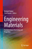 Engineering Materials: Fundamentals, Processing and Properties