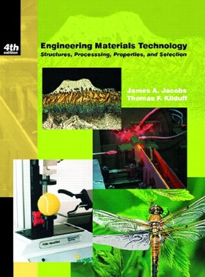 Engineering Materials Technology: Structures, Processing, Properties and Selection - Jacobs, James, and Kilduff, Thomas, and Kilduff, Thomas F
