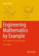Engineering Mathematics by Example: Vol. I: Algebra and Linear Algebra