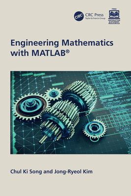Engineering Mathematics with MATLAB - Song, Chul Ki, and Kim, Jong-Ryeol