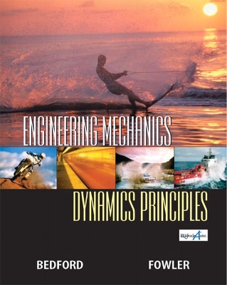 Engineering Mechanics-Dynamics Principles - Bedford, Anthony, and Fowler, Wallace T