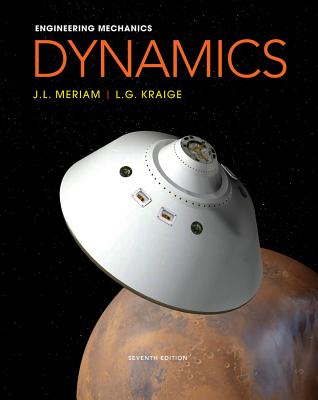 Engineering Mechanics: Dynamics, Volume 2 - Meriam, James L, and Kraige, L G