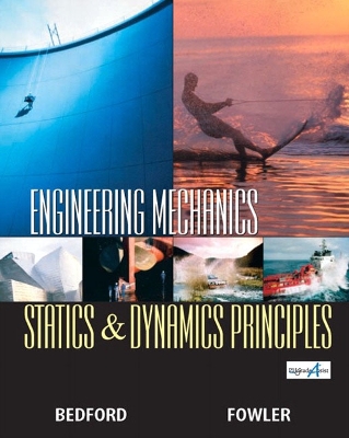 Engineering Mechanics-Statics and Dynamics Principles - Bedford, Anthony, and Fowler, Wallace T
