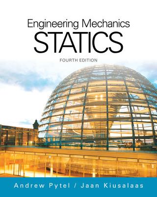 Engineering Mechanics : Statics - Pytel, Andrew, and Kiusalaas, Jaan