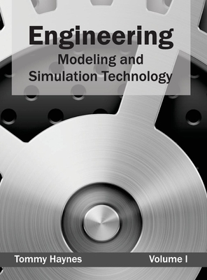 Engineering: Modeling and Simulation Technology (Volume I) - Haynes, Tommy (Editor)