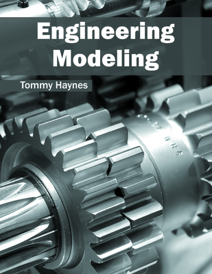 Engineering Modeling - Haynes, Tommy (Editor)