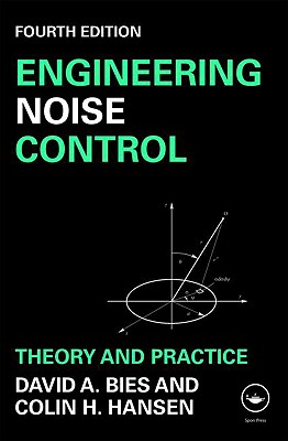 Engineering Noise Control: Theory and Practice, Fourth Edition - Bies, David a, and Hansen, Colin H