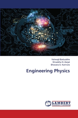 Engineering Physics - Barbuddhe, Vishwajit, and Zanjat, Shraddha N, and Karmore, Bhavana S