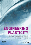 Engineering Plasticity: Theory and Applications in Metal Forming
