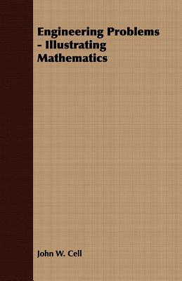 Engineering Problems - Illustrating Mathematics - Cell, John W