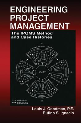 Engineering Project Management: The Ipqms Method and Case Histories - Goodman, Louis