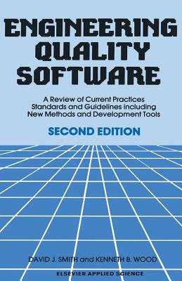 Engineering Quality Software: A Review of Current Practices, Standards and Guidelines Including New Methods and Development Tools - Smith, D J, and Wood, K B
